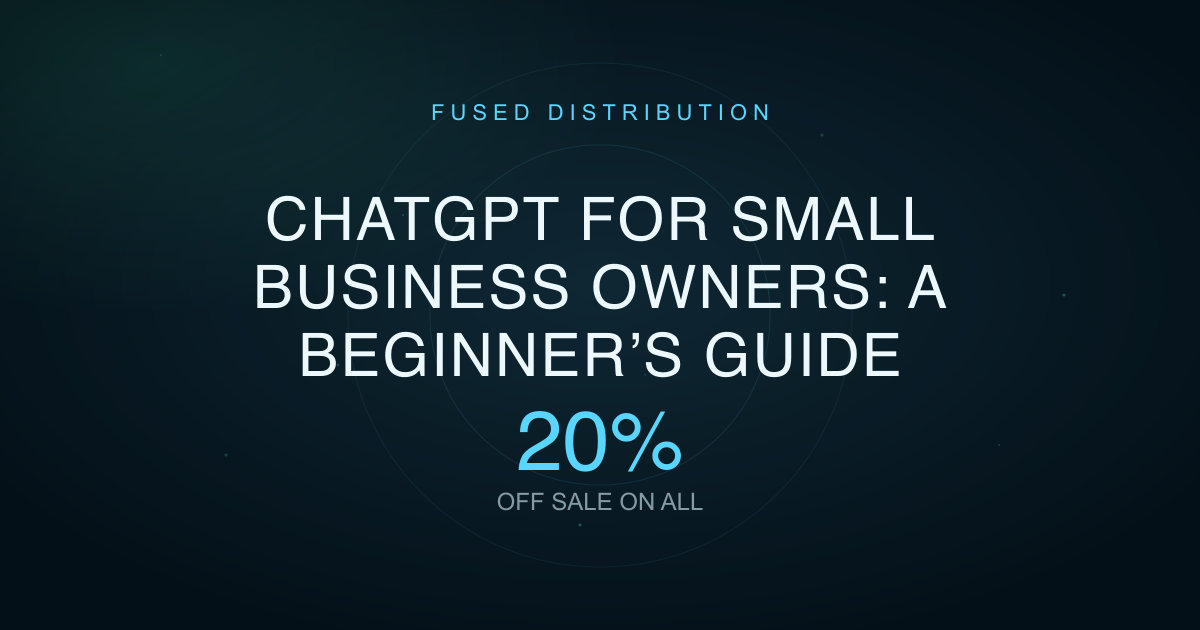 ChatGPT For Small Business Owners: A Beginner’s Guide