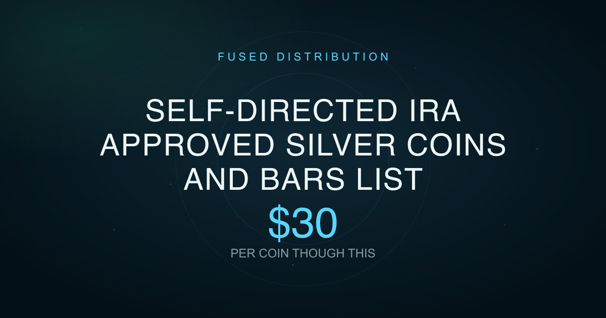 Self-Directed IRA Approved Silver Coins and Bars List